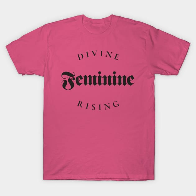 Divine Feminine Rising | Empowering T-Shirt by Soulfully Sassy